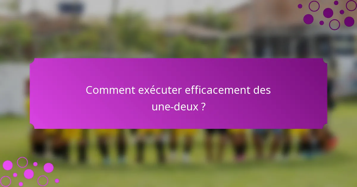 Comment exécuter efficacement des une-deux ?
