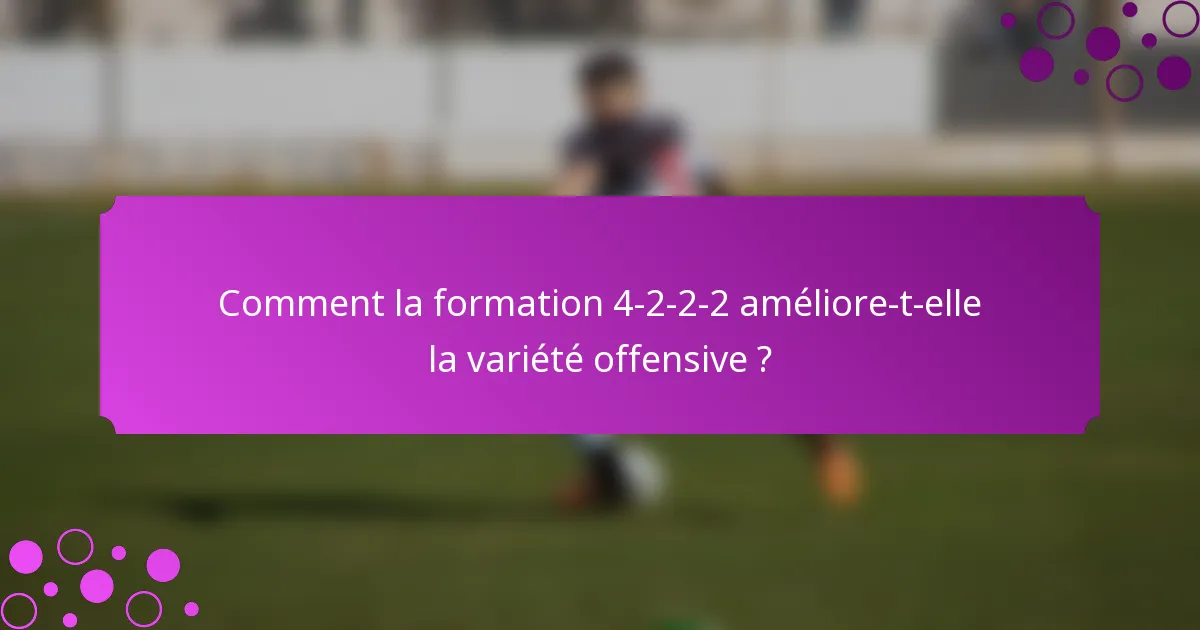 Comment la formation 4-2-2-2 améliore-t-elle la variété offensive ?