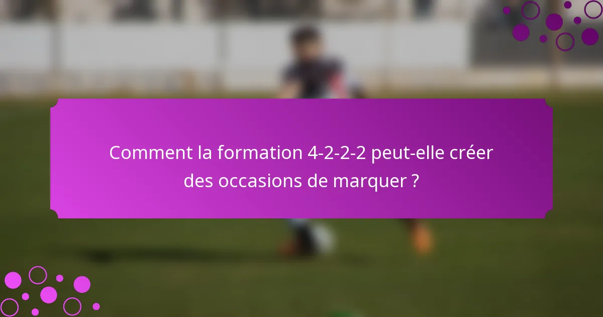 Comment la formation 4-2-2-2 peut-elle créer des occasions de marquer ?