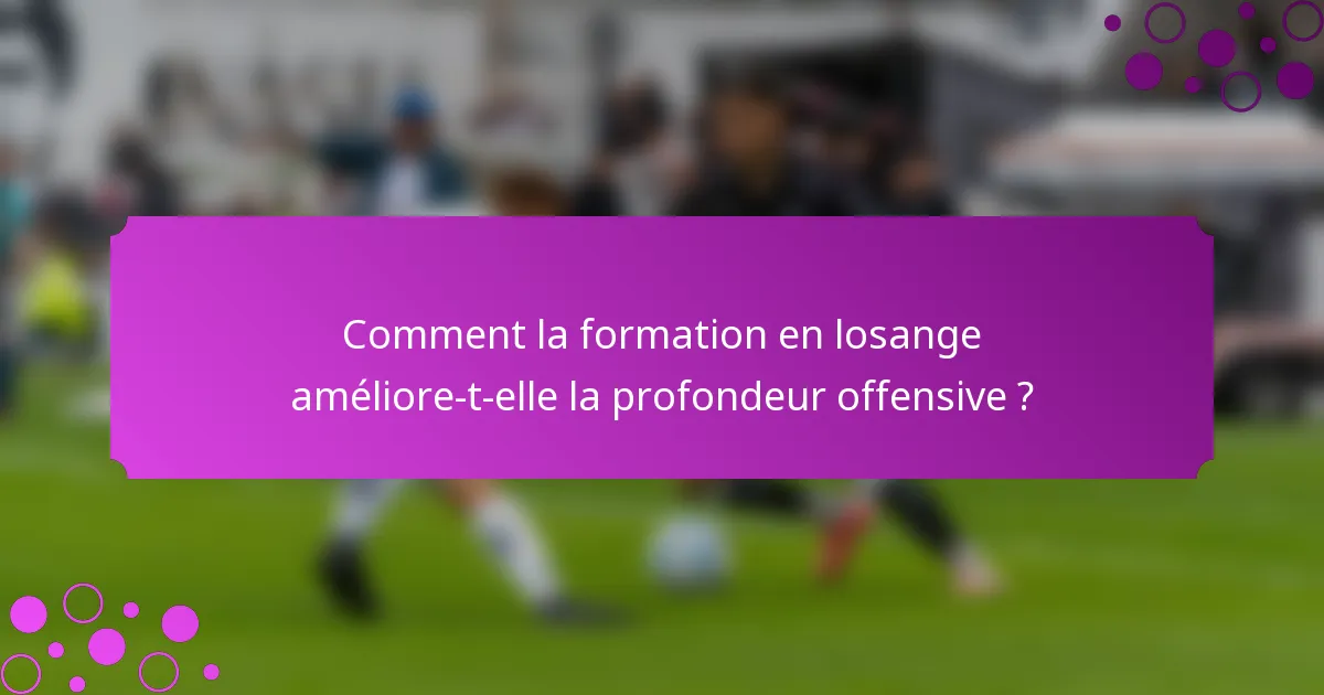 Comment la formation en losange améliore-t-elle la profondeur offensive ?