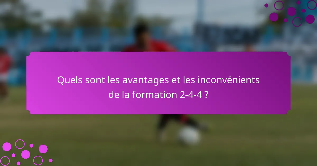 Quels sont les avantages et les inconvénients de la formation 2-4-4 ?