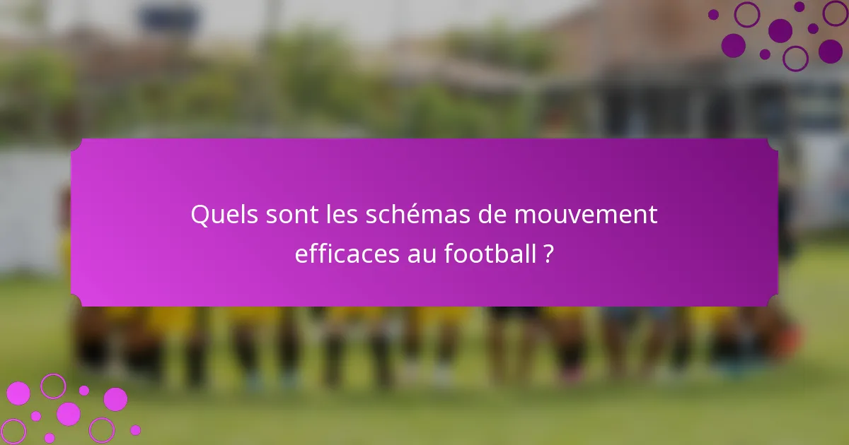 Quels sont les schémas de mouvement efficaces au football ?